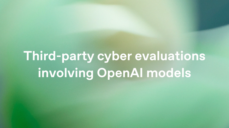 Source: OpenAI blog — https://openai.com/index/third-party-cyber-evaluations-involving-openai-models/