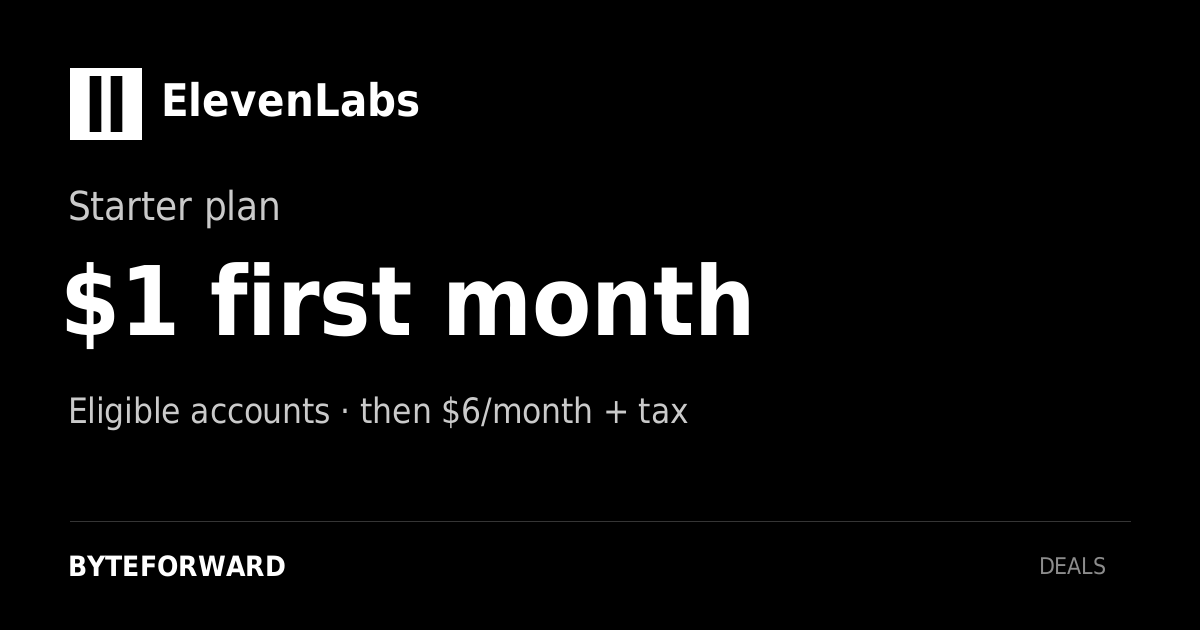 ElevenLabs. Starter plan. $1 first month. Eligible accounts · then $6/month + tax.