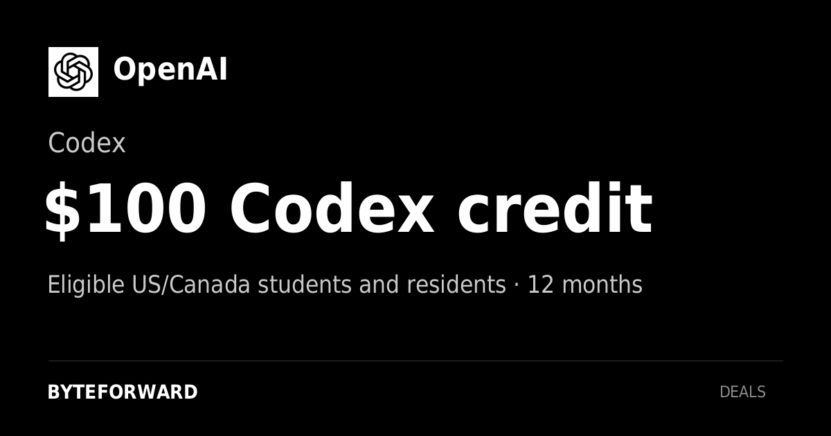 OpenAI. Codex. $100 Codex credit. Eligible US/Canada students and residents · 12 months.
