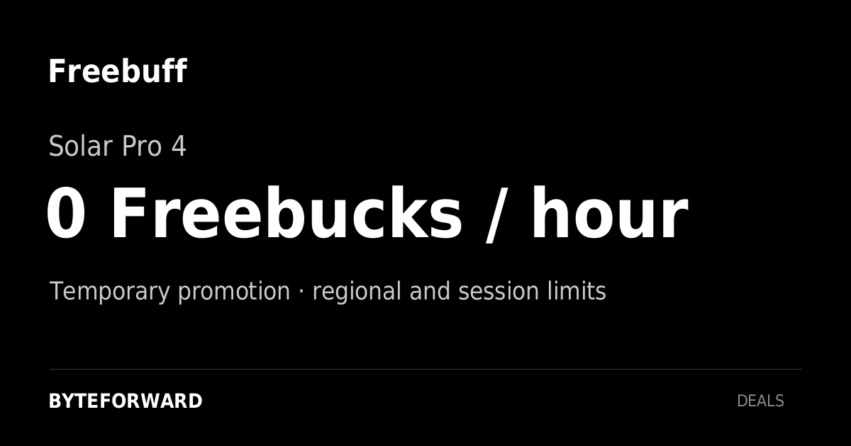 Freebuff. Solar Pro 4. Zero Freebucks per hour during the current promotion. Temporary promotion · regional and session limits.