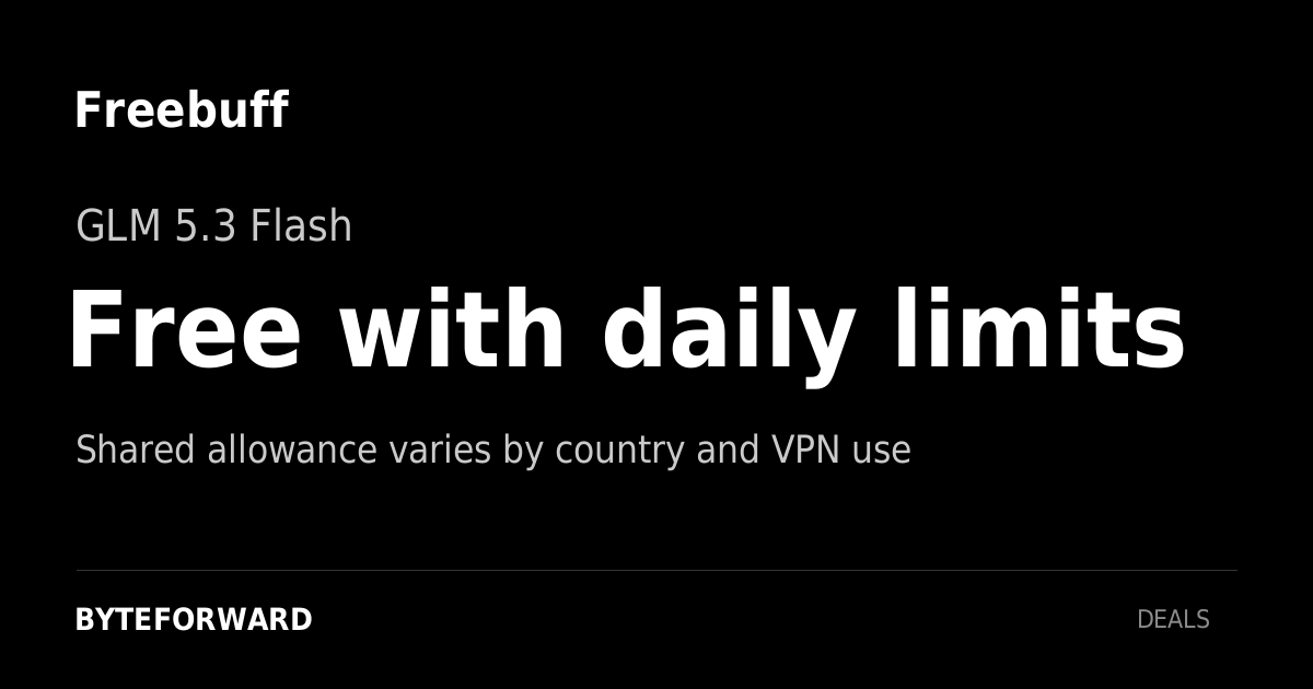 Freebuff. GLM 5.3 Flash. Free use within the regional daily allowance. Shared allowance varies by country and VPN use.