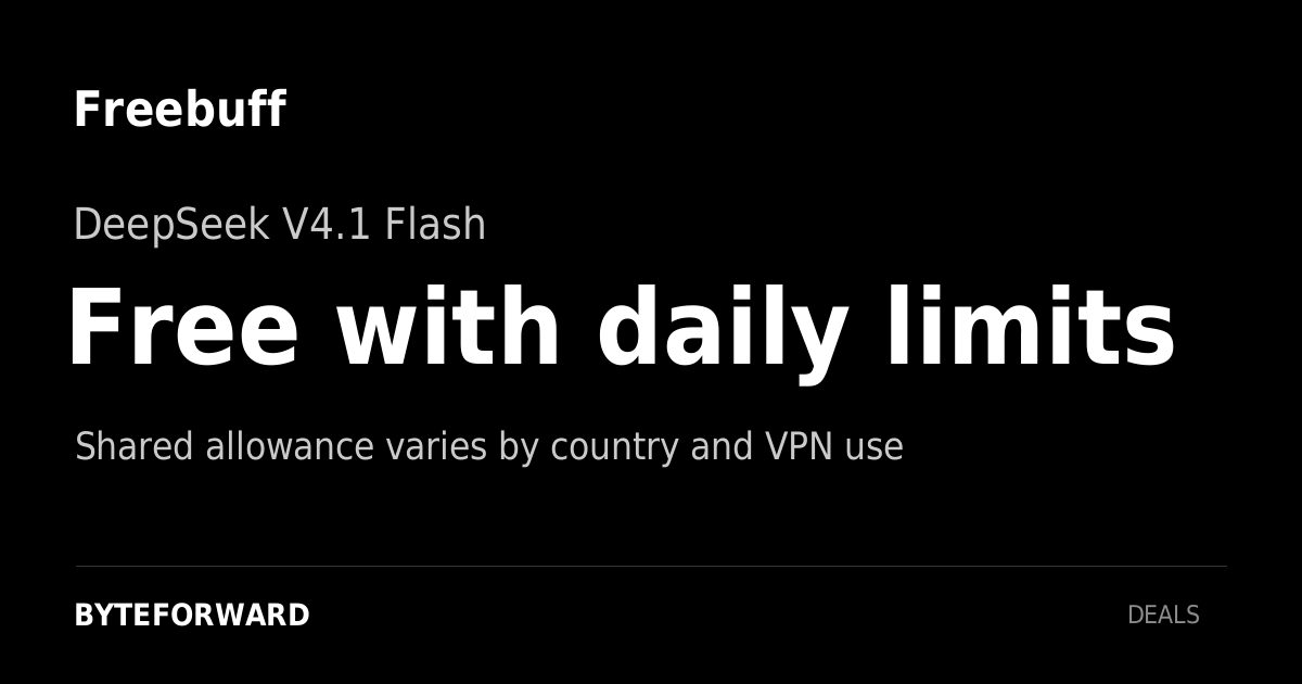 Freebuff. DeepSeek V4.1 Flash. Free use within the regional daily allowance. Shared allowance varies by country and VPN use.