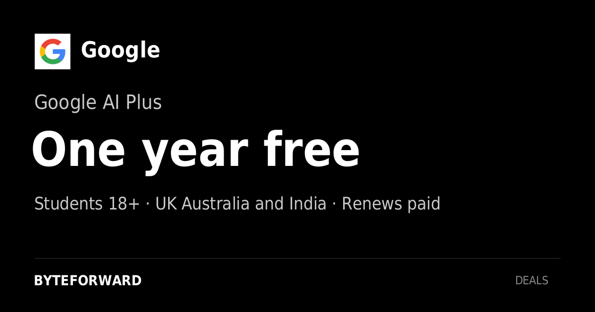 Google. Google AI Plus. One year free. Students 18+ · UK Australia and India · Renews paid.
