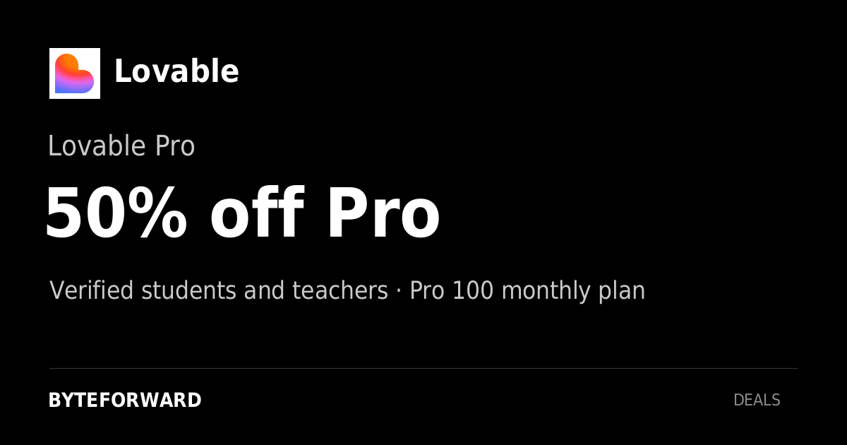 Lovable. Lovable Pro. 50% off Pro. Verified students and teachers · Pro 100 monthly plan.