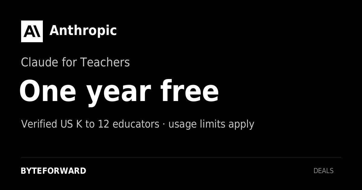 Anthropic. Claude for Teachers. One year free. Verified US K to 12 educators · usage limits apply.