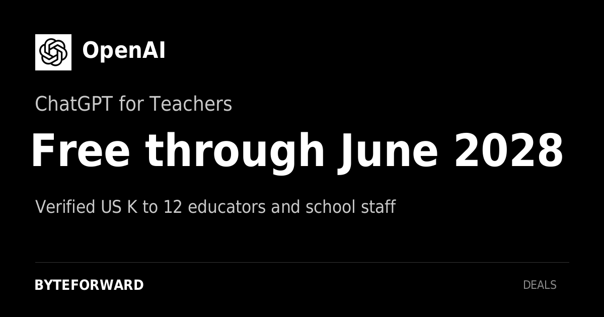 OpenAI. ChatGPT for Teachers. Free through June 2028. Verified US K to 12 educators and school staff.